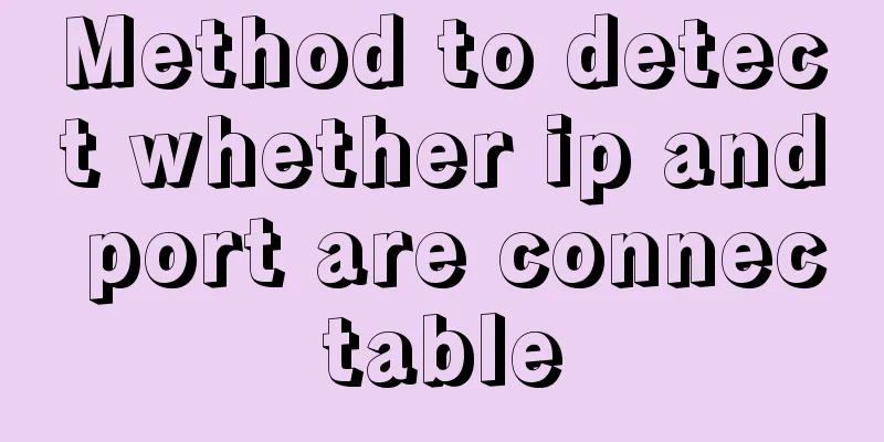 Method to detect whether ip and port are connectable