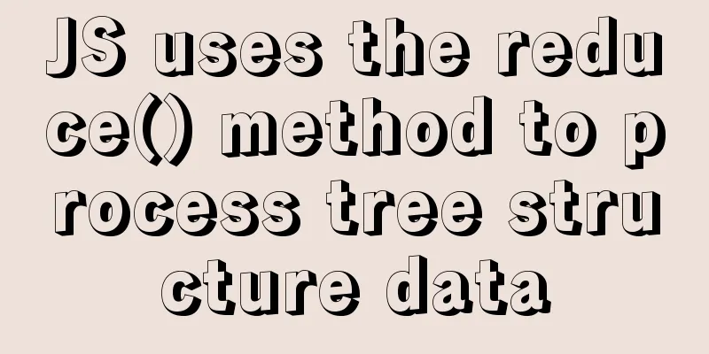 JS uses the reduce() method to process tree structure data