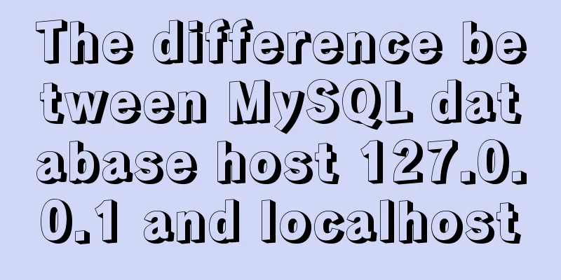 The difference between MySQL database host 127.0.0.1 and localhost