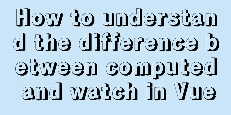 How to understand the difference between computed and watch in Vue