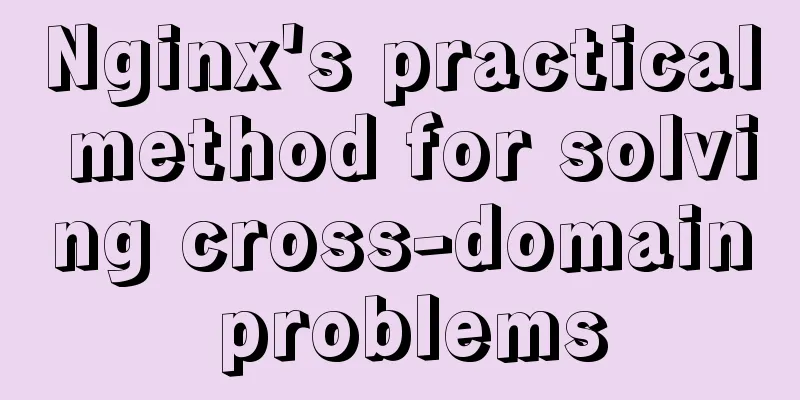 Nginx's practical method for solving cross-domain problems