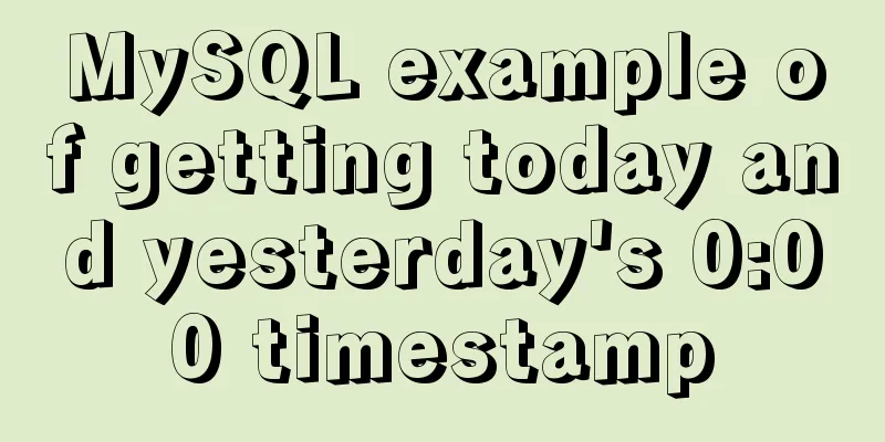 MySQL example of getting today and yesterday's 0:00 timestamp