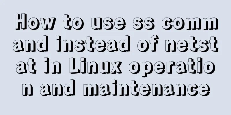How to use ss command instead of netstat in Linux operation and maintenance