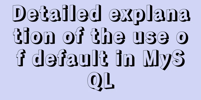 Detailed explanation of the use of default in MySQL