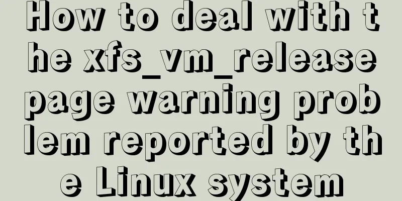 How to deal with the xfs_vm_releasepage warning problem reported by the Linux system