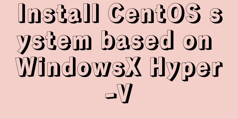 Install CentOS system based on WindowsX Hyper-V