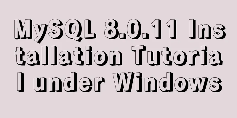 MySQL 8.0.11 Installation Tutorial under Windows