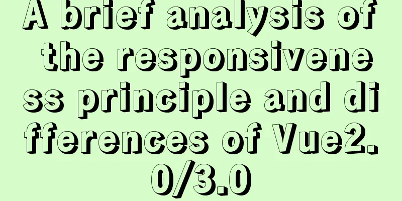 A brief analysis of the responsiveness principle and differences of Vue2.0/3.0