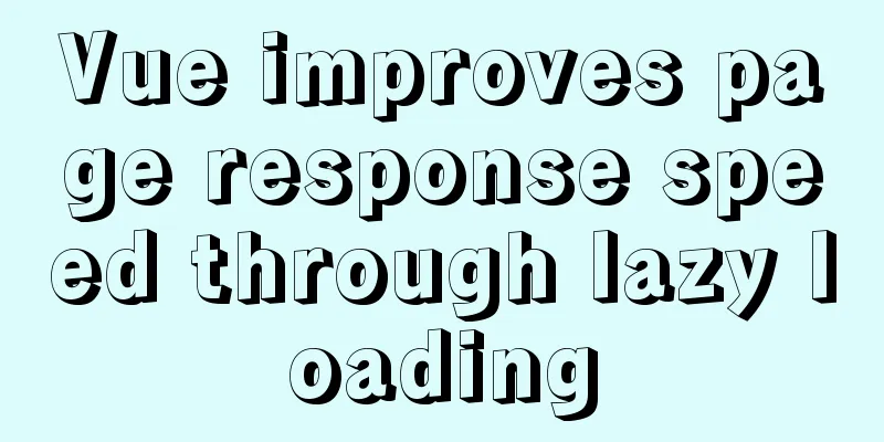 Vue improves page response speed through lazy loading