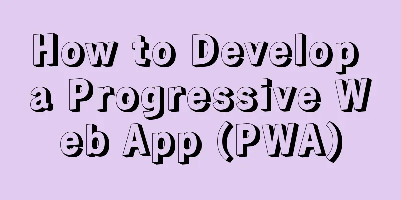 How to Develop a Progressive Web App (PWA)