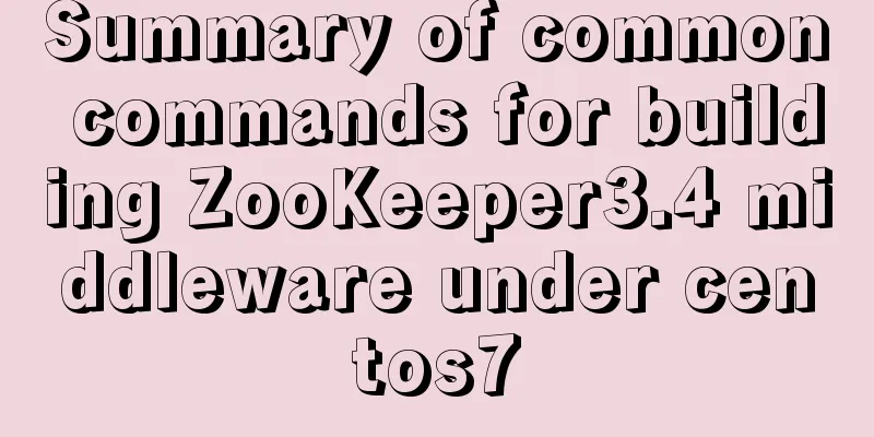 Summary of common commands for building ZooKeeper3.4 middleware under centos7