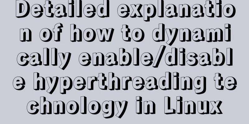 Detailed explanation of how to dynamically enable/disable hyperthreading technology in Linux