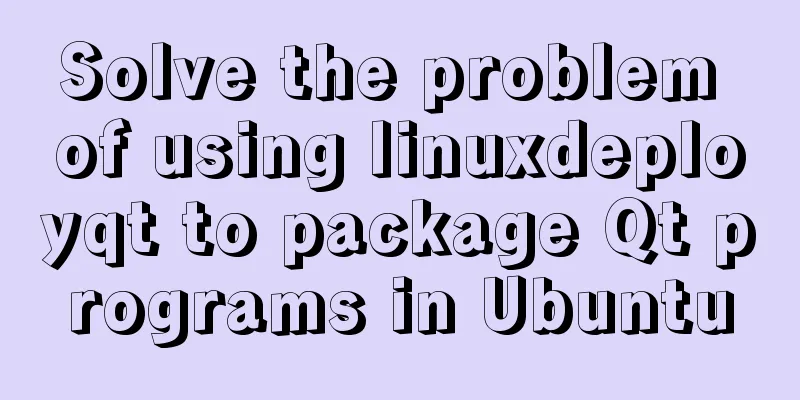 Solve the problem of using linuxdeployqt to package Qt programs in Ubuntu