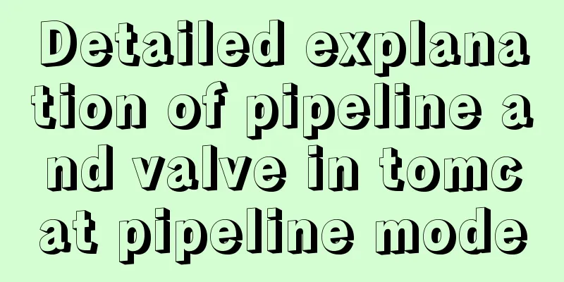 Detailed explanation of pipeline and valve in tomcat pipeline mode