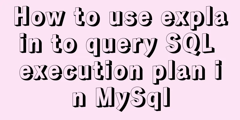 How to use explain to query SQL execution plan in MySql