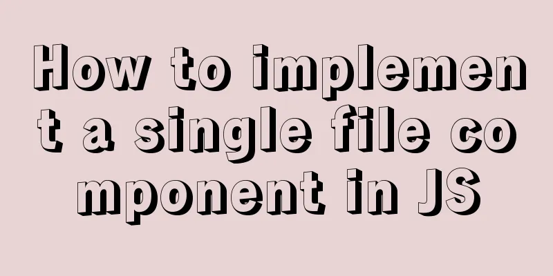 How to implement a single file component in JS