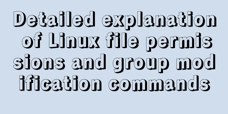 Detailed explanation of Linux file permissions and group modification commands