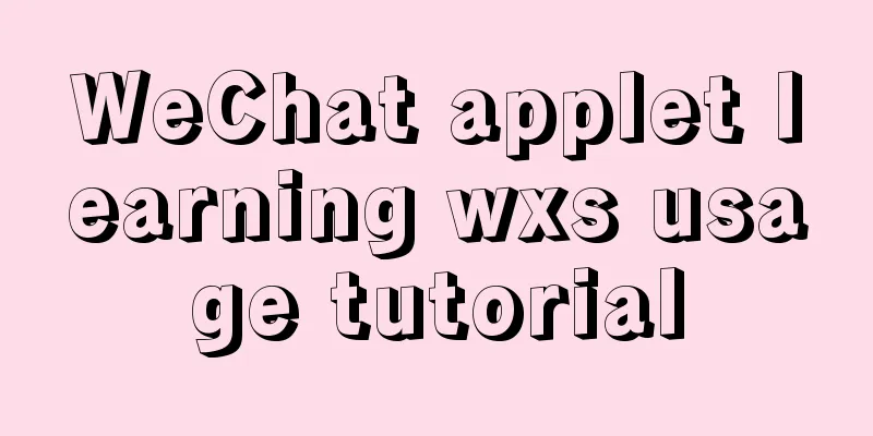 WeChat applet learning wxs usage tutorial