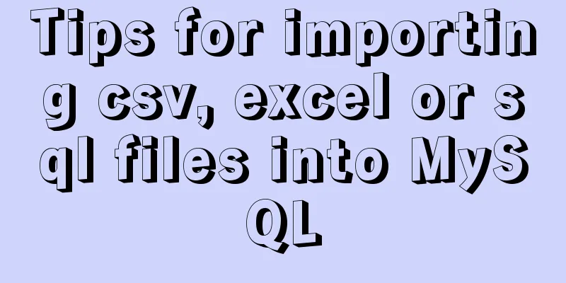 Tips for importing csv, excel or sql files into MySQL
