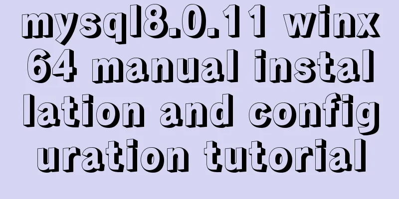 mysql8.0.11 winx64 manual installation and configuration tutorial
