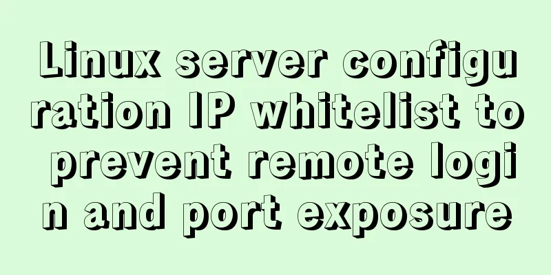 Linux server configuration IP whitelist to prevent remote login and port exposure