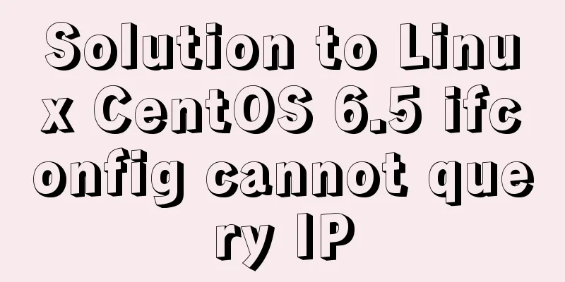 Solution to Linux CentOS 6.5 ifconfig cannot query IP