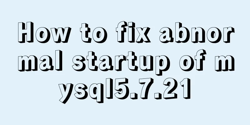 How to fix abnormal startup of mysql5.7.21