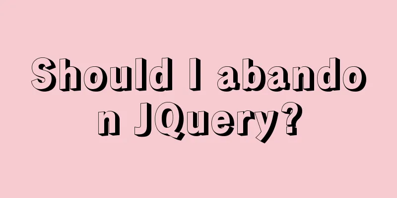 Should I abandon JQuery?