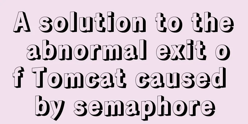 A solution to the abnormal exit of Tomcat caused by semaphore