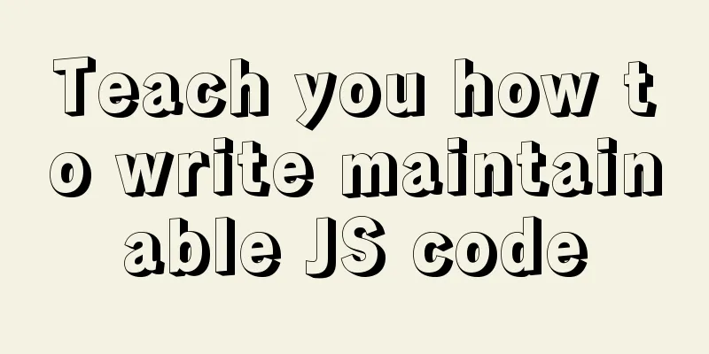 Teach you how to write maintainable JS code