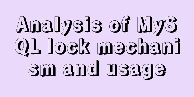 Analysis of MySQL lock mechanism and usage