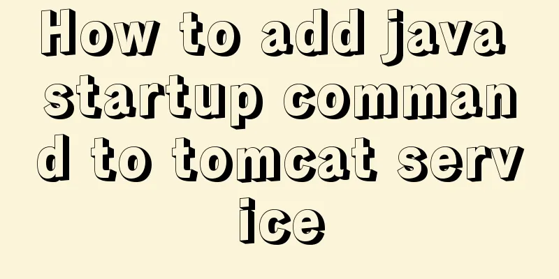How to add java startup command to tomcat service