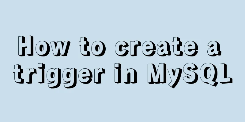 How to create a trigger in MySQL