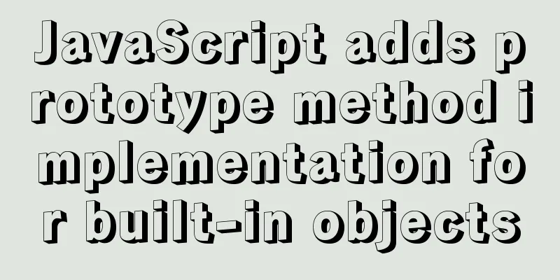 JavaScript adds prototype method implementation for built-in objects