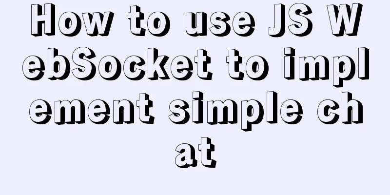 How to use JS WebSocket to implement simple chat