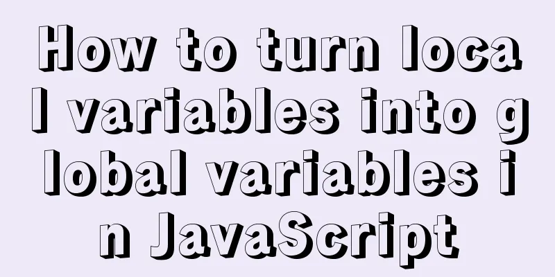 How to turn local variables into global variables in JavaScript