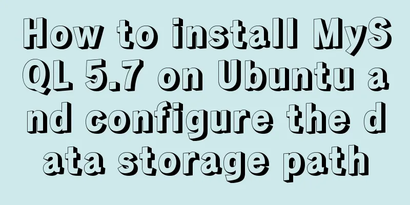 How to install MySQL 5.7 on Ubuntu and configure the data storage path