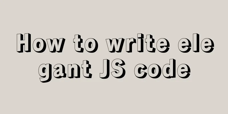 How to write elegant JS code