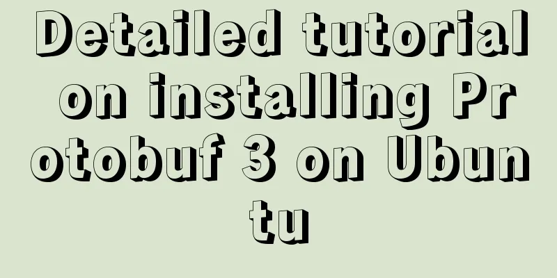 Detailed tutorial on installing Protobuf 3 on Ubuntu