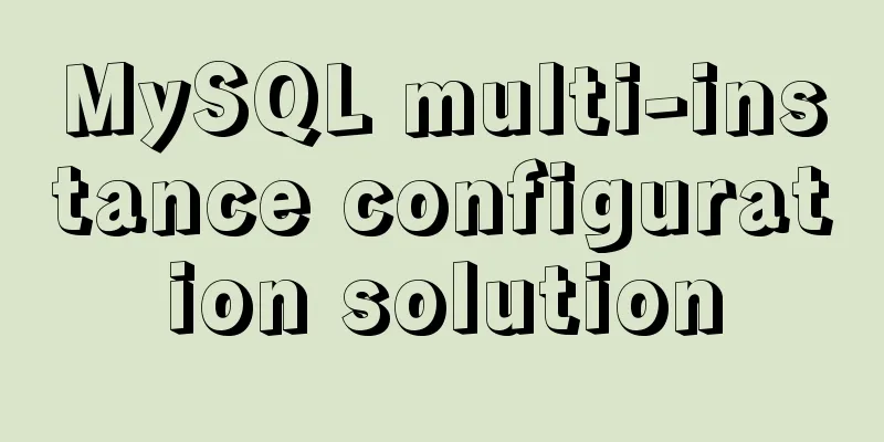 MySQL multi-instance configuration solution