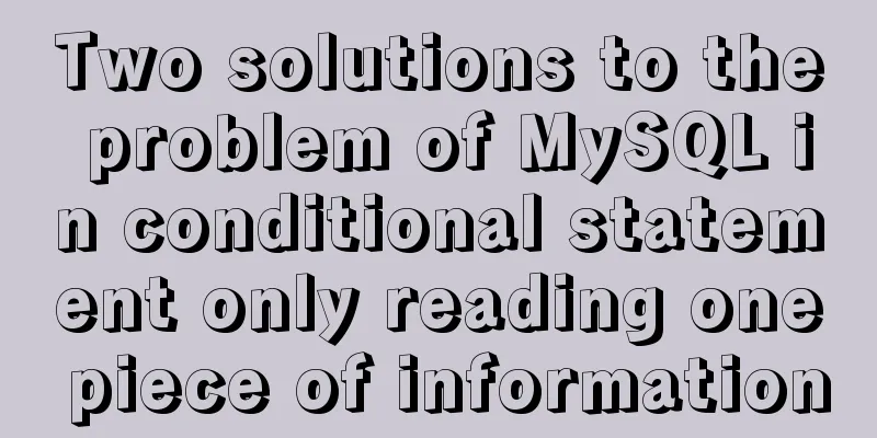 Two solutions to the problem of MySQL in conditional statement only reading one piece of information