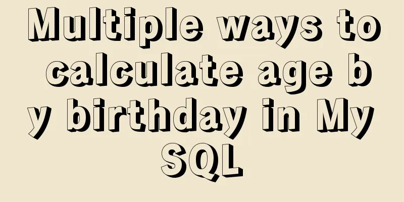 Multiple ways to calculate age by birthday in MySQL