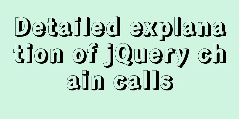 Detailed explanation of jQuery chain calls