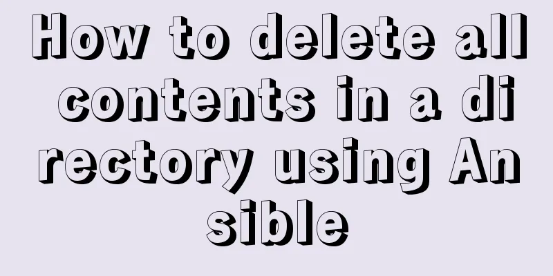 How to delete all contents in a directory using Ansible