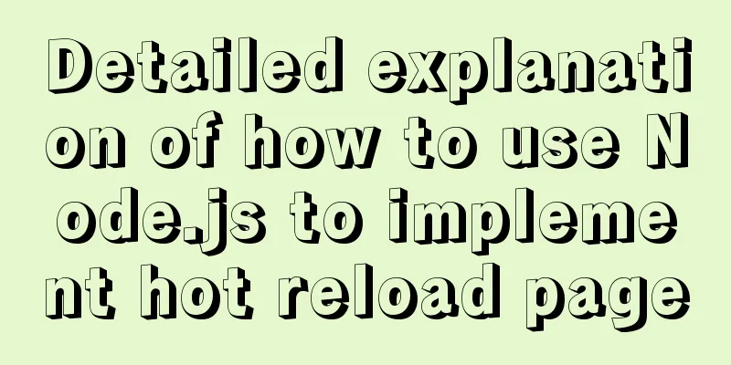 Detailed explanation of how to use Node.js to implement hot reload page