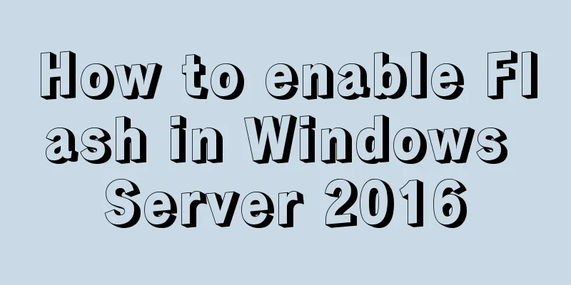 How to enable Flash in Windows Server 2016