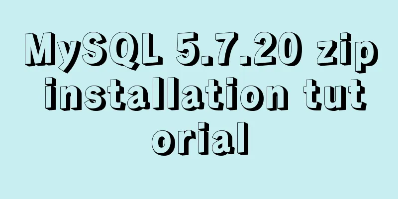 MySQL 5.7.20 zip installation tutorial