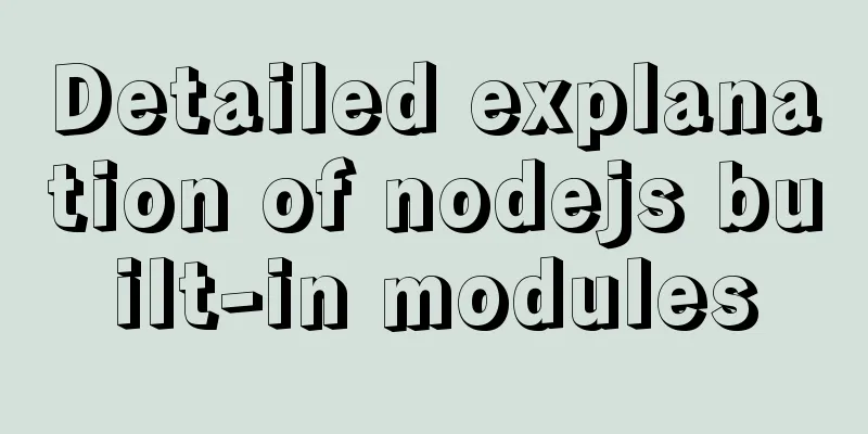 Detailed explanation of nodejs built-in modules
