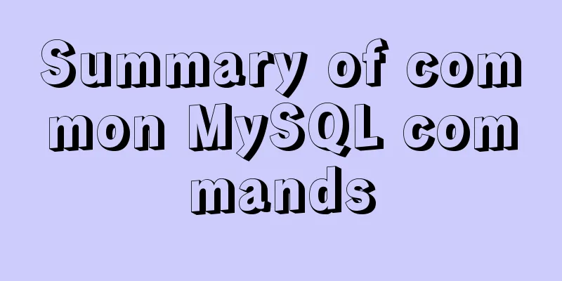 Summary of common MySQL commands