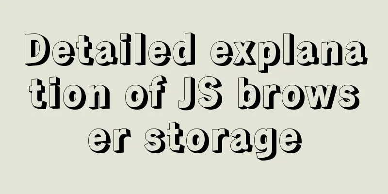 Detailed explanation of JS browser storage